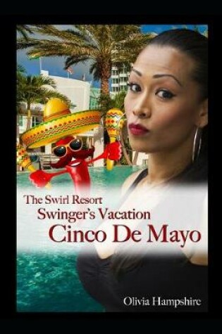 Cover of The Swirl Resort, Swinger's Vacation, Cinco de Mayo