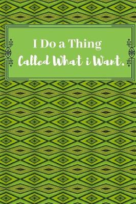 Book cover for I Do a Thing Called What I Want.