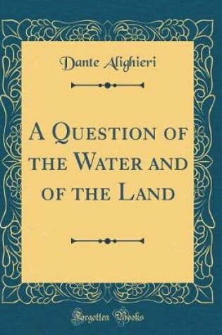 Cover of A Question of the Water and of the Land (Classic Reprint)