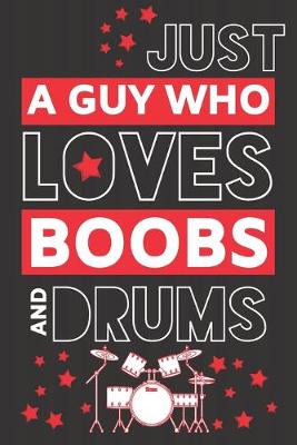 Book cover for Just a Guy Who Loves Boobs and Drums