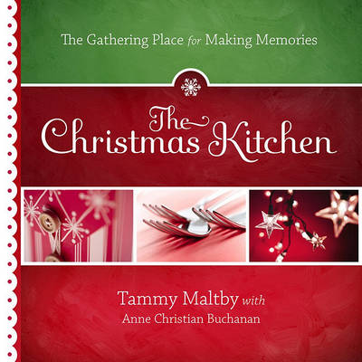 Book cover for The Christmas Kitchen: The Gathering Place for Making Memories