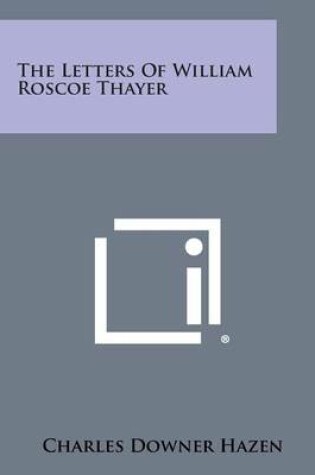 Cover of The Letters of William Roscoe Thayer