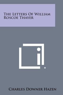 Book cover for The Letters of William Roscoe Thayer