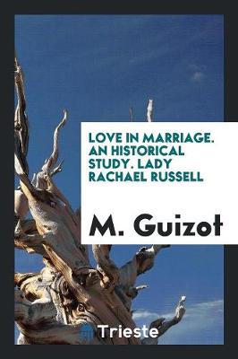 Book cover for Love in Marriage. an Historical Study. Lady Rachael Russell