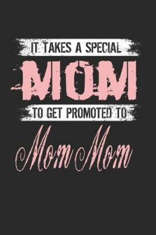 Cover of It Takes A Special Mom To Get Promoted To Mom Mom