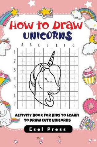 Cover of How to Draw Unicorns For Kids