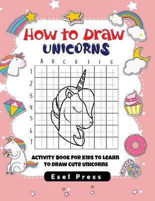 Book cover for How to Draw Unicorns For Kids