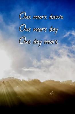 Book cover for One More Dawn, One More Day, One Day More