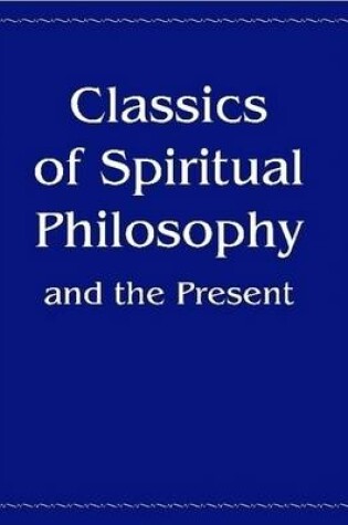 Cover of Classics of Spiritual Philosophy and the Present