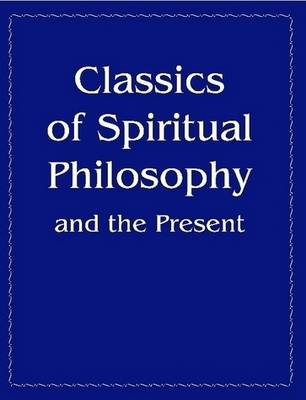 Book cover for Classics of Spiritual Philosophy and the Present