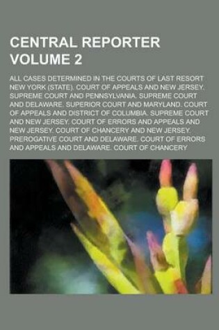 Cover of Central Reporter; All Cases Determined in the Courts of Last Resort Volume 2