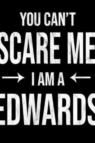Cover of You Can't Scare Me I'm A Edwards