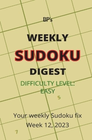 Cover of Bp's Weekly Sudoku Digest - Difficulty Easy - Week 12, 2023