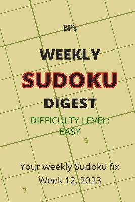 Book cover for Bp's Weekly Sudoku Digest - Difficulty Easy - Week 12, 2023