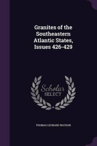 Cover of Granites of the Southeastern Atlantic States, Issues 426-429