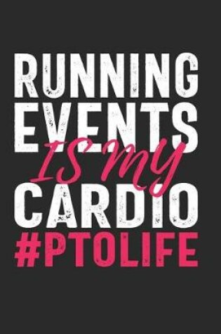 Cover of Running Events Is My Cardio #PTOLIFE