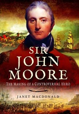Book cover for Sir John Moore: The Making of a Controversial Hero
