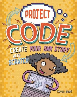 Cover of Project Code: Create Your Own Story with Scratch