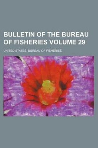 Cover of Bulletin of the Bureau of Fisheries Volume 29