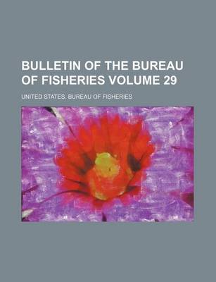 Book cover for Bulletin of the Bureau of Fisheries Volume 29