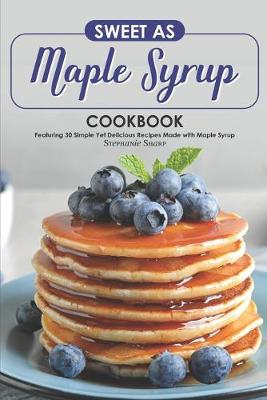 Book cover for Sweet as Maple Syrup Cookbook