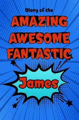 Book cover for Diary of the Amazing Awesome Fantastic James