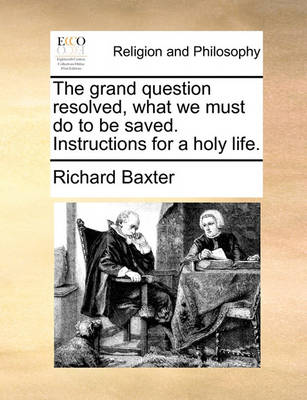 Book cover for The Grand Question Resolved, What We Must Do to Be Saved. Instructions for a Holy Life.