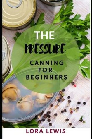 Cover of The Pressure Canning for Beginners