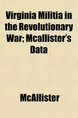 Book cover for Virginia Militia in the Revolutionary War; McAllister's Data