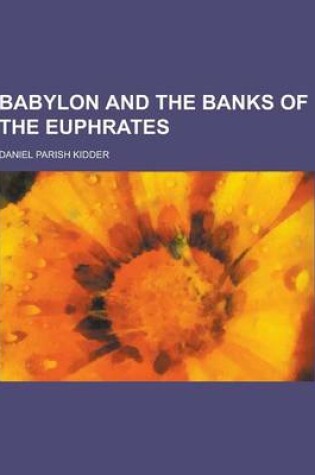 Cover of Babylon and the Banks of the Euphrates