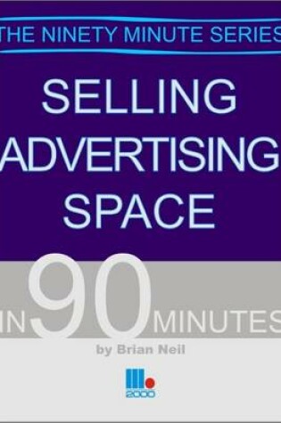 Cover of Selling Advertising Space in 90 Minutes