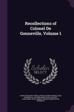 Cover of Recollections of Colonel De Gonneville, Volume 1