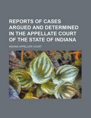 Book cover for Reports of Cases Argued and Determined in the Appellate Court of the State of Indiana (Volume 9)