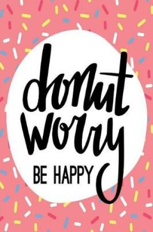 Cover of Donut Worry Be Happy