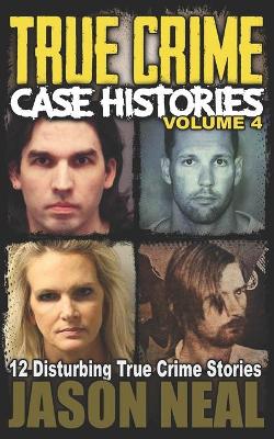 Cover of True Crime Case Histories - Volume 4