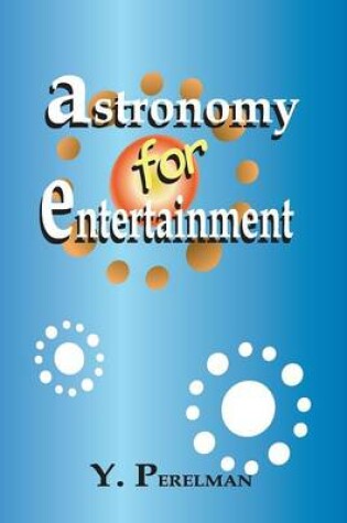 Cover of Astronomy for Entertainment