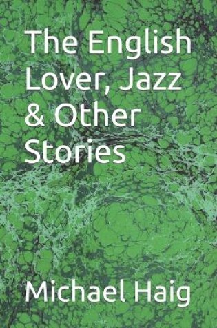 Cover of The English Lover, Jazz & Other Stories