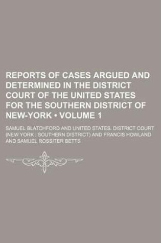 Cover of Reports of Cases Argued and Determined in the District Court of the United States for the Southern District of New-York (Volume 1)