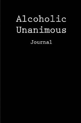 Book cover for Alcoholic Unanimous Journal