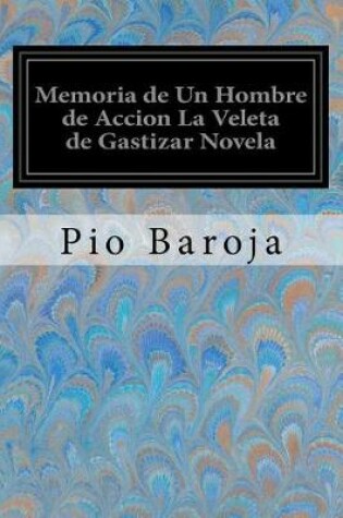 Cover of Memoria de Un Hombre de Accion La Veleta de Gastizar Novela