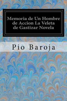 Book cover for Memoria de Un Hombre de Accion La Veleta de Gastizar Novela