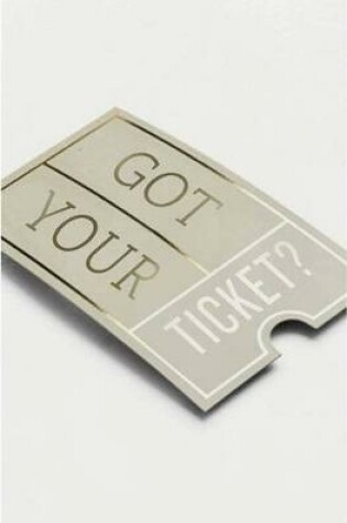 Cover of Got Your Ticket? (Pack of 25)