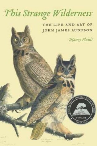 Cover of This Strange Wilderness: The Life and Art of John James Audubon