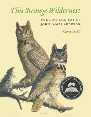 Book cover for This Strange Wilderness: The Life and Art of John James Audubon