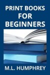 Book cover for Print Books for Beginners