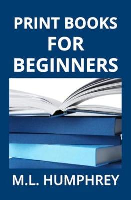 Book cover for Print Books for Beginners