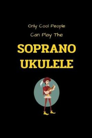 Cover of Only Cool People Can Play The SOPRANO UKULELE