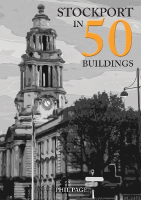 Book cover for Stockport in 50 Buildings