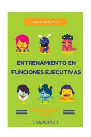 Cover of Entrenamiento en Funciones Ejecutivas. Iniciacion de Tarea. Cuaderno 1.