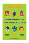 Book cover for Entrenamiento en Funciones Ejecutivas. Iniciacion de Tarea. Cuaderno 1.